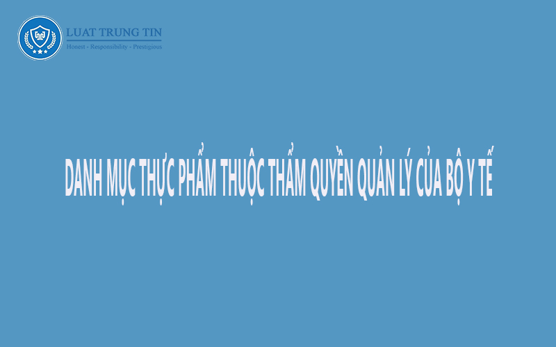 Danh mục thực phẩm thuộc thẩm quyền quản lý Bộ Y tế