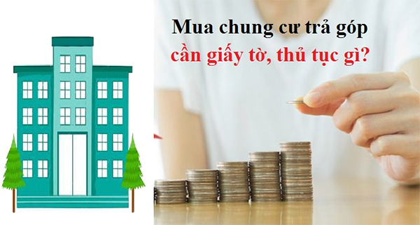 thủ tục đăng ký mua chung cư trả góp