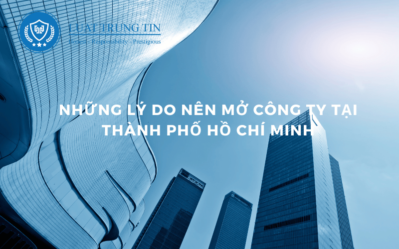 những lý do nên mở công ty tại thành phố Hồ Chí Minh