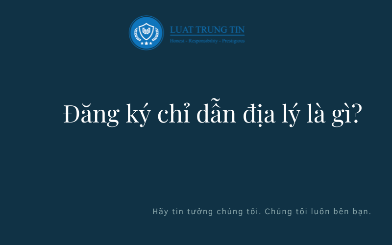 đăng ký chỉ dẫn địa lý là gì